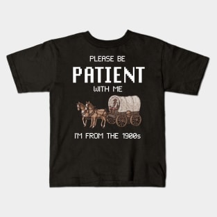 Please Be Patient With Me I'm From The 1900s Vintage Kids T-Shirt